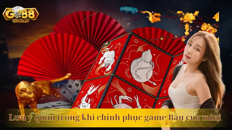 Lưu ý quan trọng khi chinh phục game Bầu cua mini