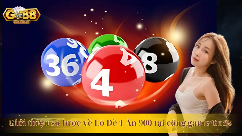 Giới thiệu sơ lược về Lô Đề 1 Ăn 900 tại cổng game Go88